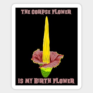 The Corpse Flower is my Birth Flower Magnet